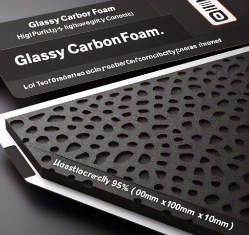 Glassy Carbon Foam for Battery and Supercapacitor Research, Purity: 95+%, Size: 100 mm x100 mm x 10 mm