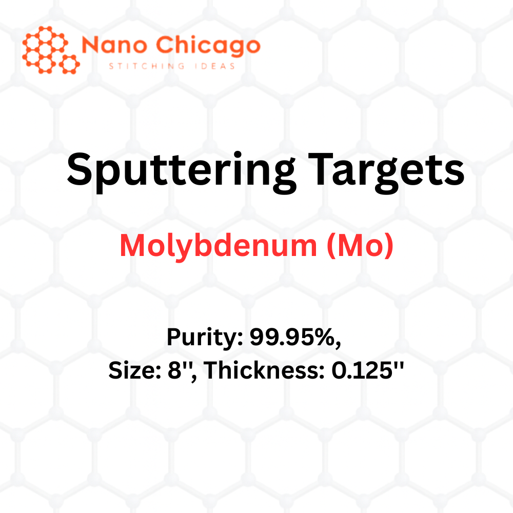 Molybdenum (Mo) Sputtering Targets, Purity: 99.95%, Size: 8'', Thickness: 0.125''
