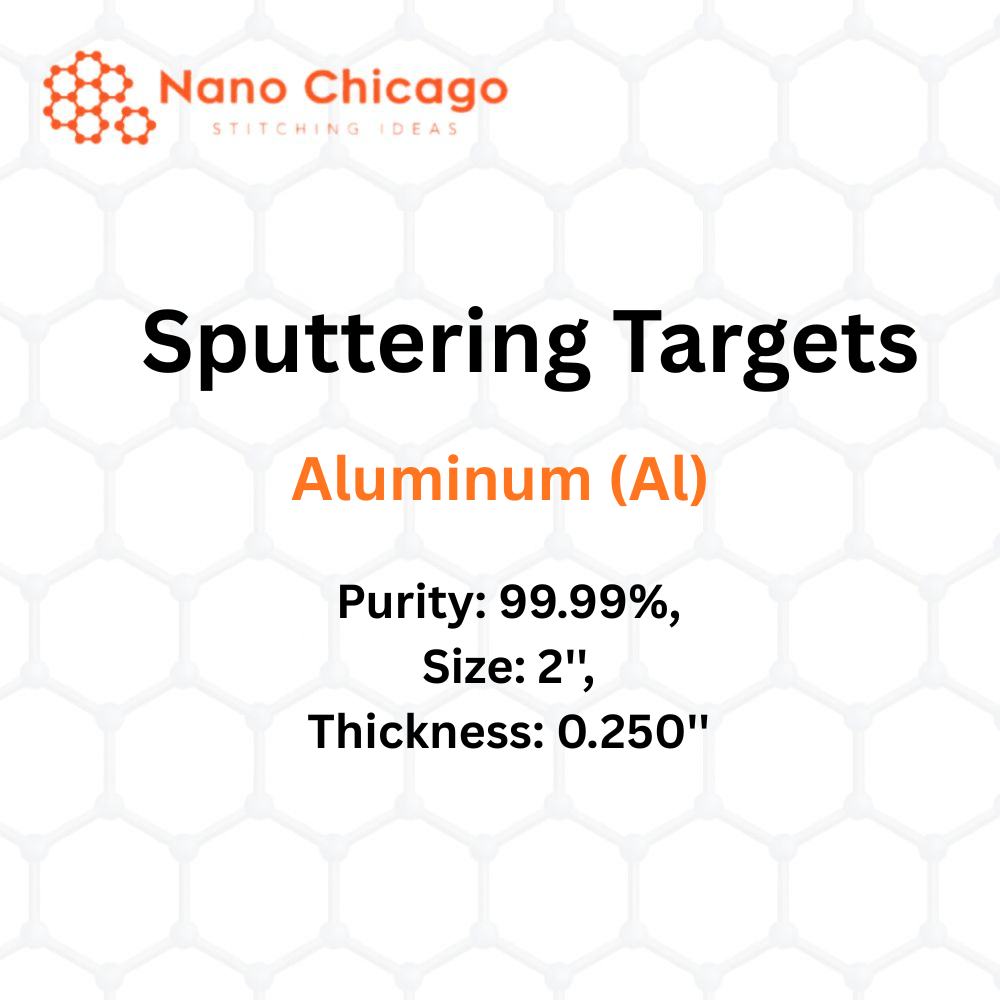 Aluminum (Al) Sputtering Targets, Purity: 99.99%, Size: 2'', Thickness: 0.250''
