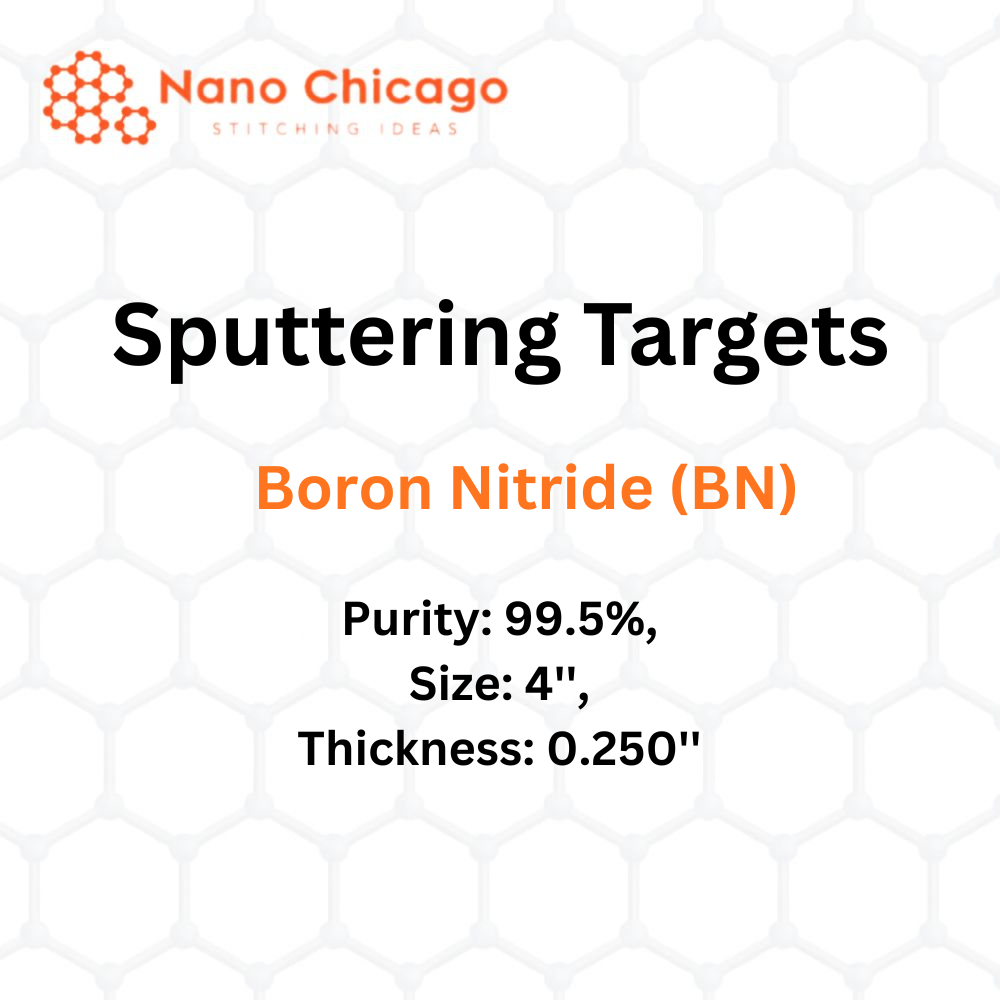 Boron Nitride (BN) Sputtering Targets, Purity: 99.5%, Size: 4'', Thickness: 0.250''
