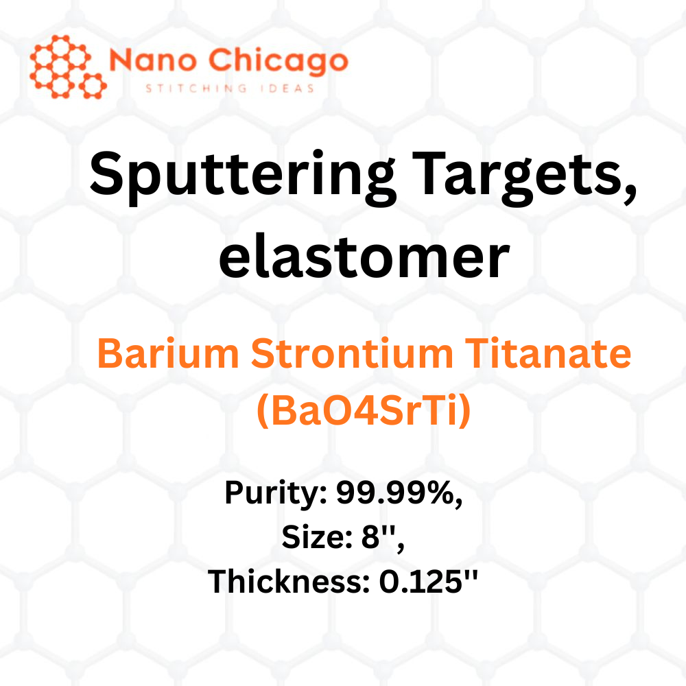 Barium Strontium Titanate (BaO4SrTi) Sputtering Targets, elastomer, Purity: 99.99%, Size: 8'', Thickness: 0.125''