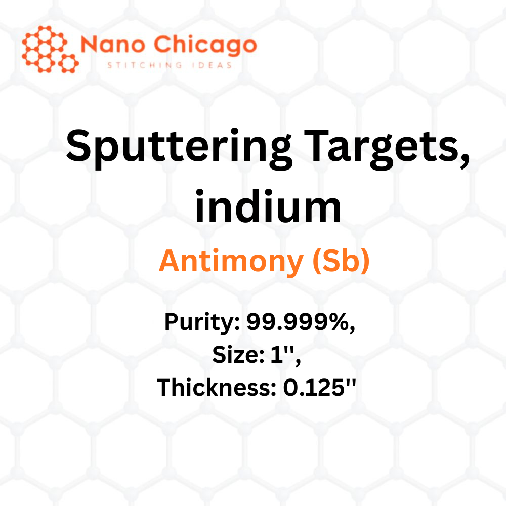 Antimony (Sb) Sputtering Targets, indium, Purity: 99.999%, Size: 1'', Thickness: 0.125''