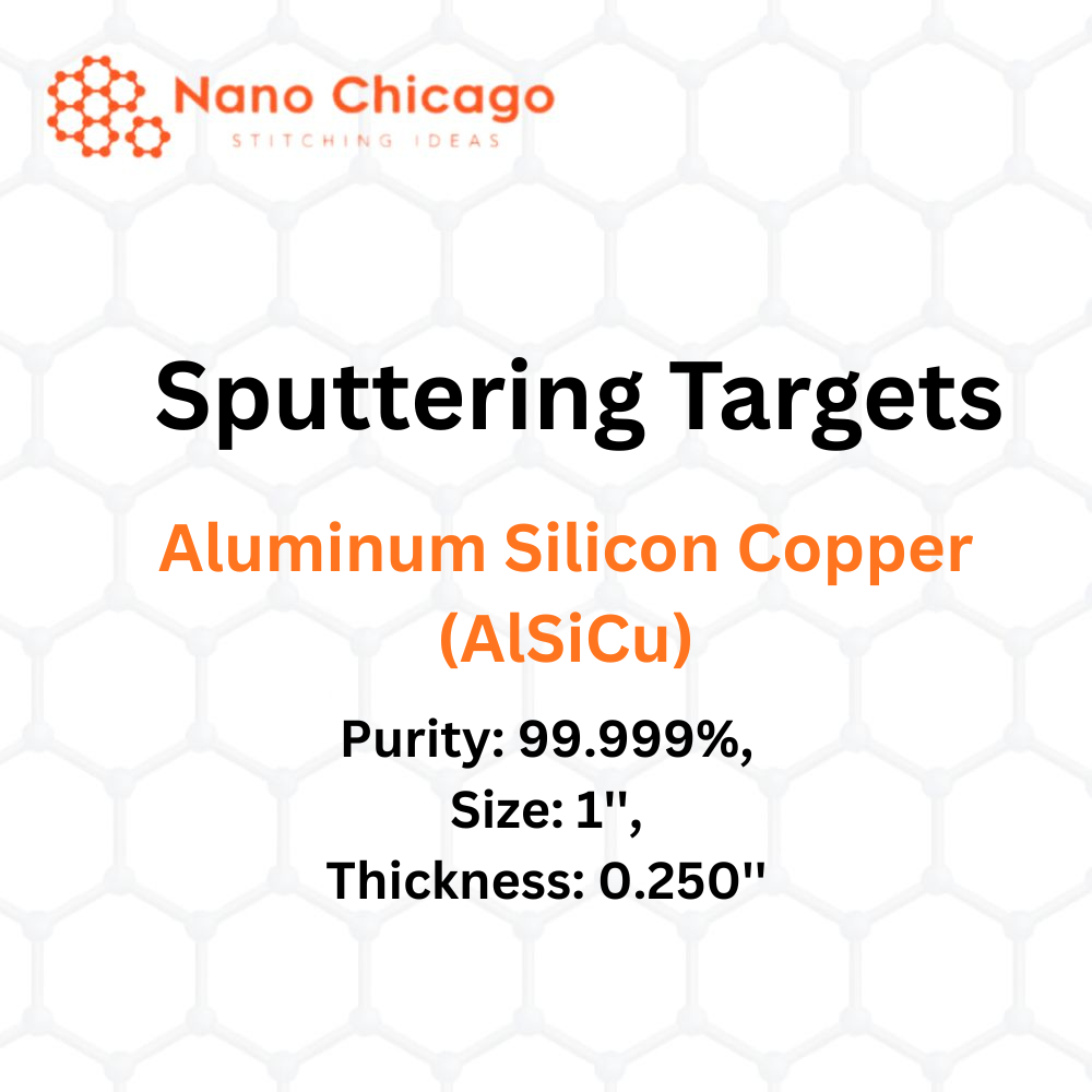 Aluminum Silicon Copper (AlSiCu) Sputtering Targets, Purity: 99.999%, Size: 1'', Thickness: 0.250''