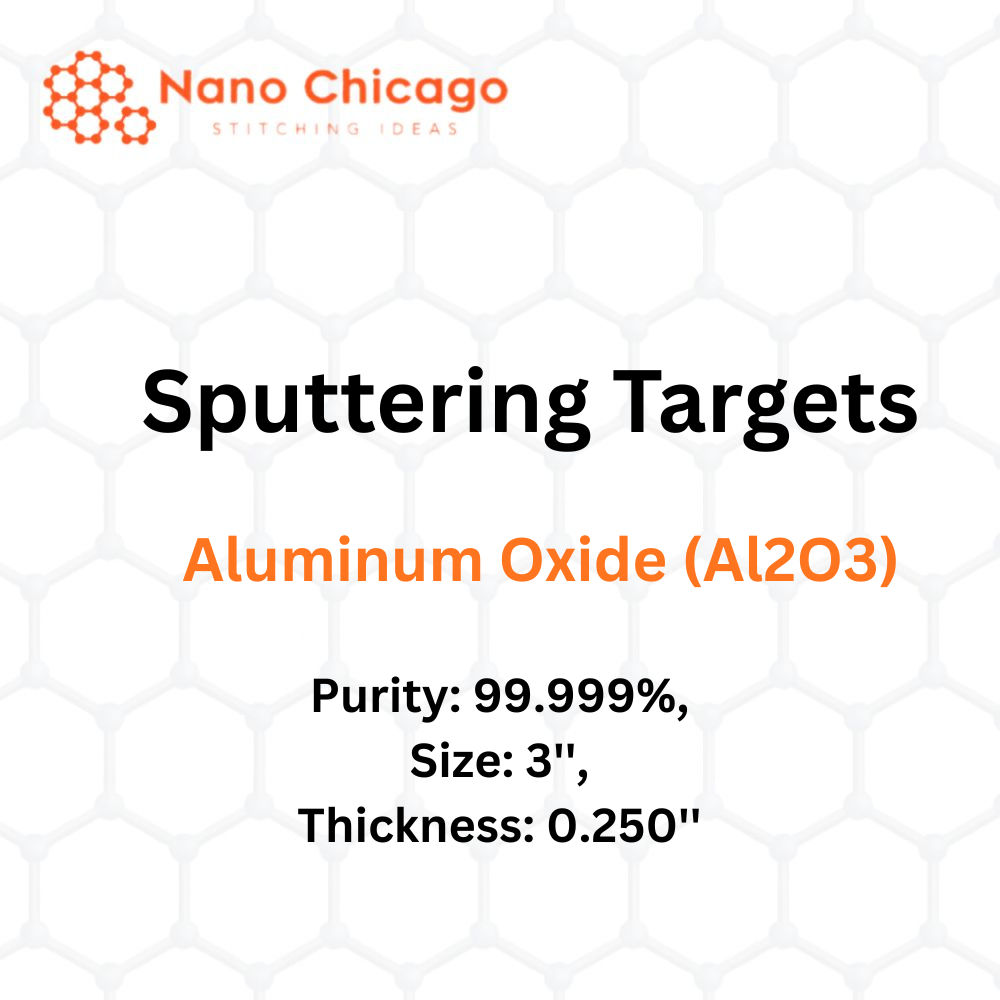 Aluminum Oxide (Al2O3) Sputtering Targets, Purity: 99.999%, Size: 3'', Thickness: 0.250''