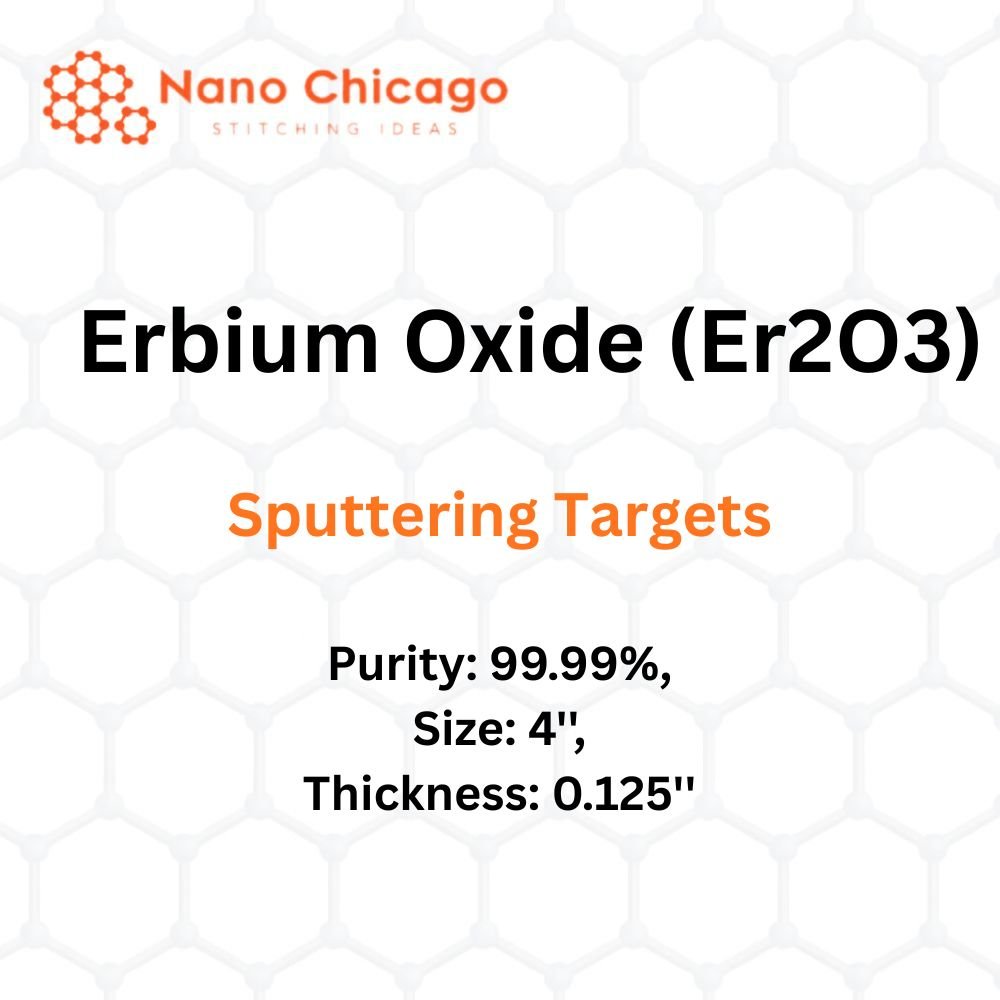 Erbium Oxide (Er2O3) Sputtering Targets, Purity: 99.99%, Size: 4'', Thickness: 0.125''
