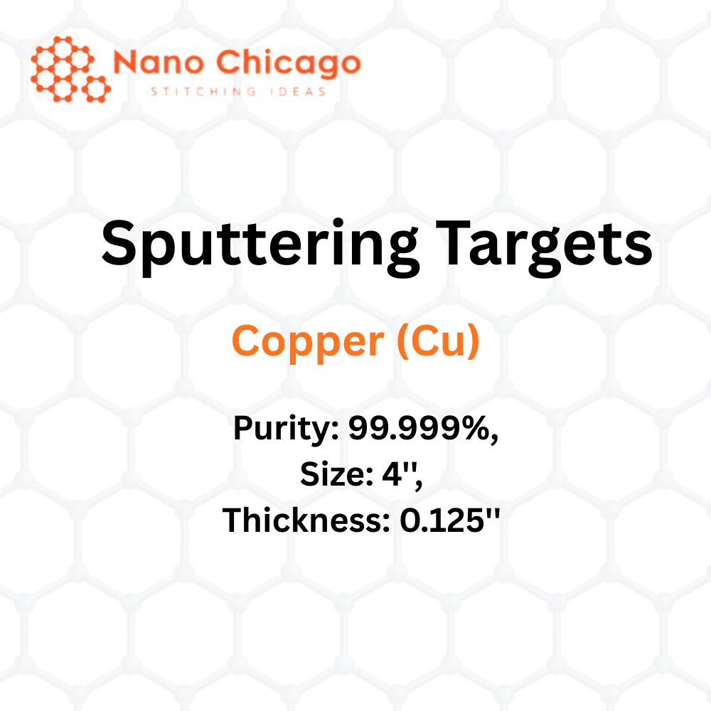 Copper (Cu) Sputtering Targets, Purity: 99.999%, Size: 4'', Thickness: 0.125''
