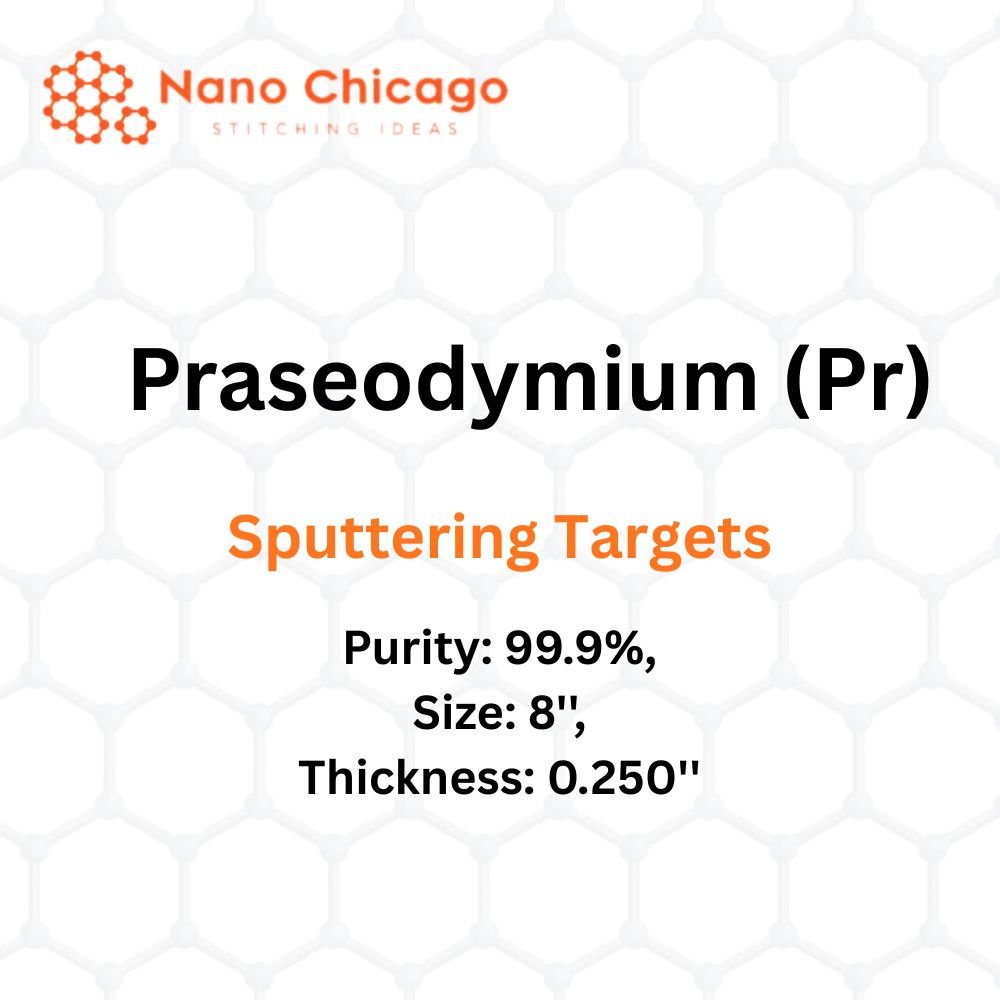 Praseodymium (Pr) Sputtering Targets, Purity: 99.9%, Size: 8'', Thickness: 0.250''