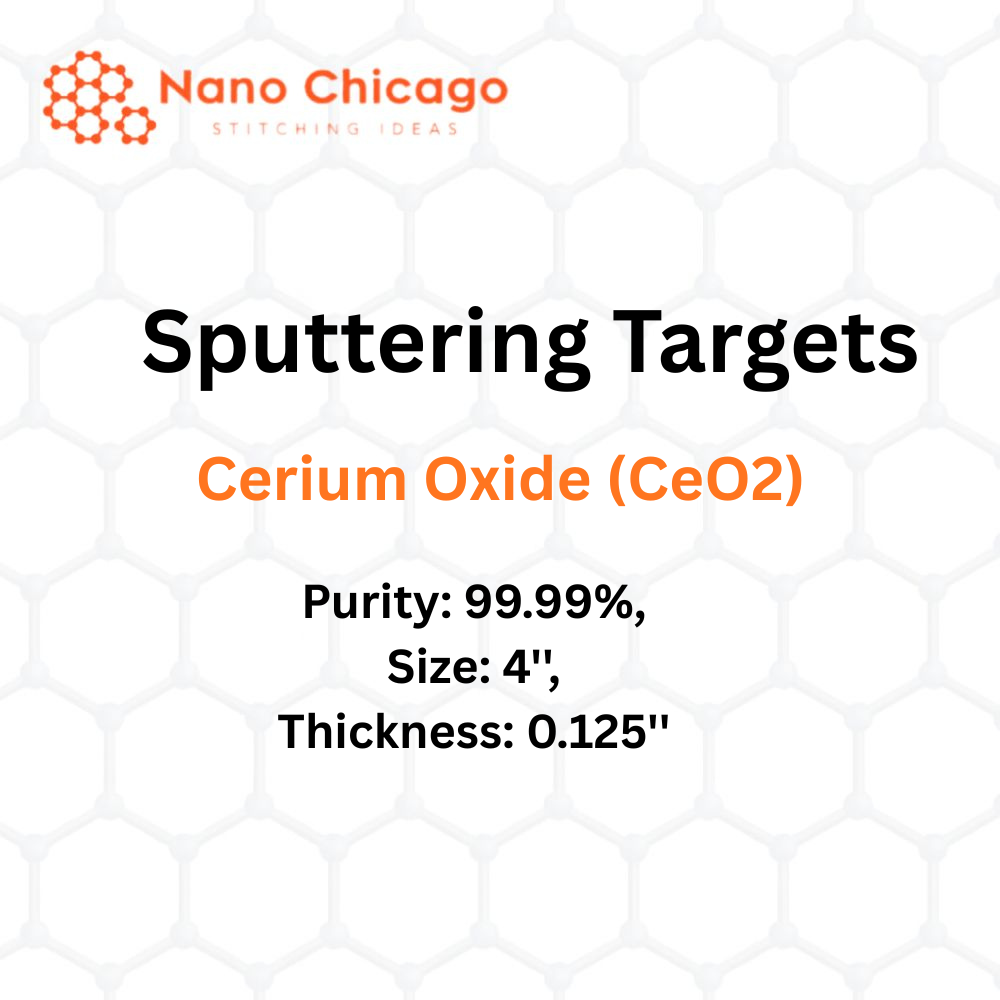 Cerium Oxide (CeO2) Sputtering Targets, Purity: 99.99%, Size: 4'', Thickness: 0.125''