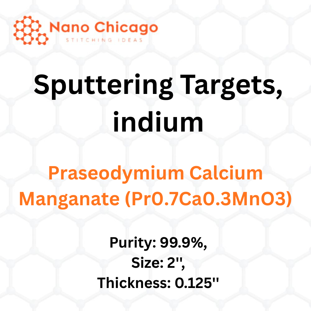 Praseodymium Calcium Manganate (Pr0.7Ca0.3MnO3) Sputtering Targets, indium, Purity: 99.9%, Size: 2'', Thickness: 0.125''
