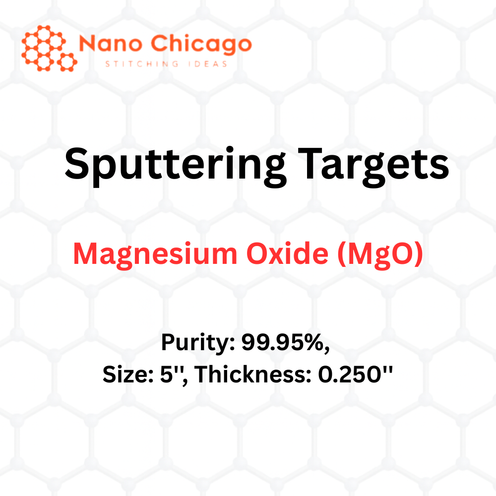 Magnesium Oxide (MgO) Sputtering Targets, Purity: 99.95%, Size: 5'', Thickness: 0.250''