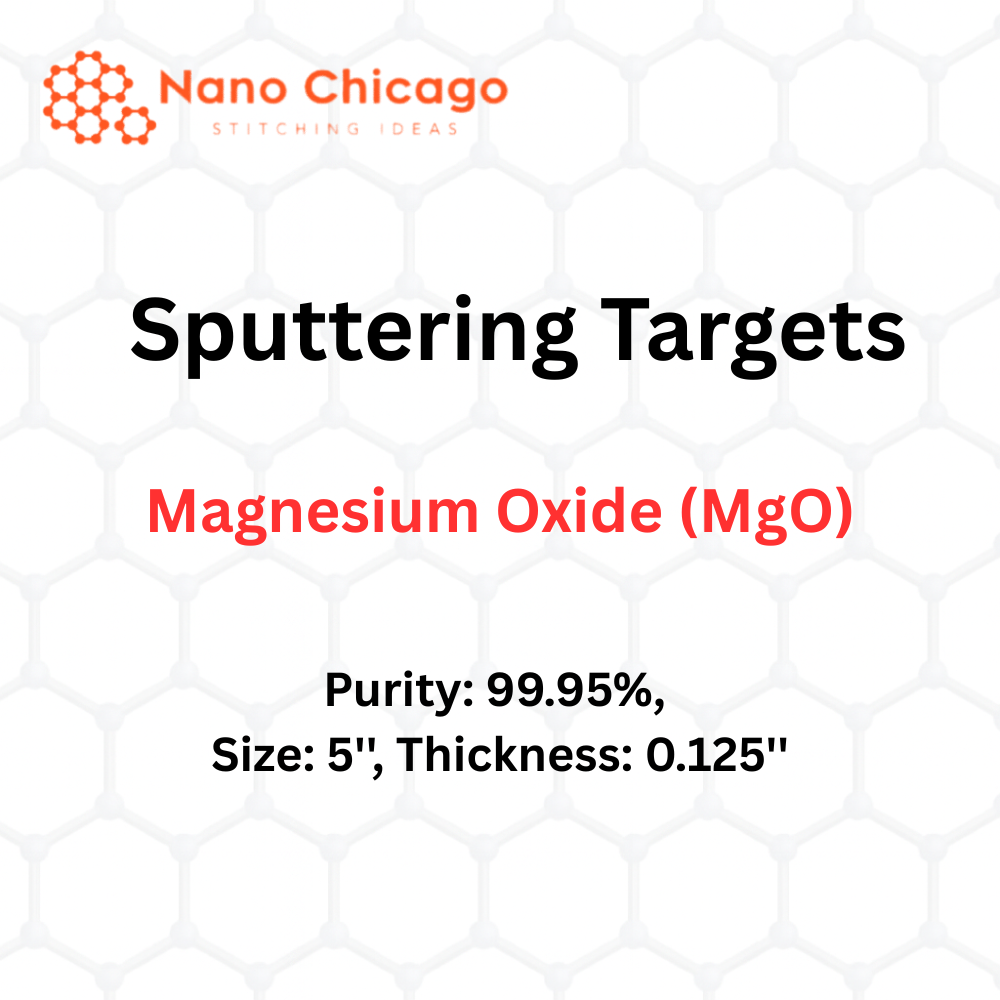 Magnesium Oxide (MgO) Sputtering Targets, Purity: 99.95%, Size: 5'', Thickness: 0.125''