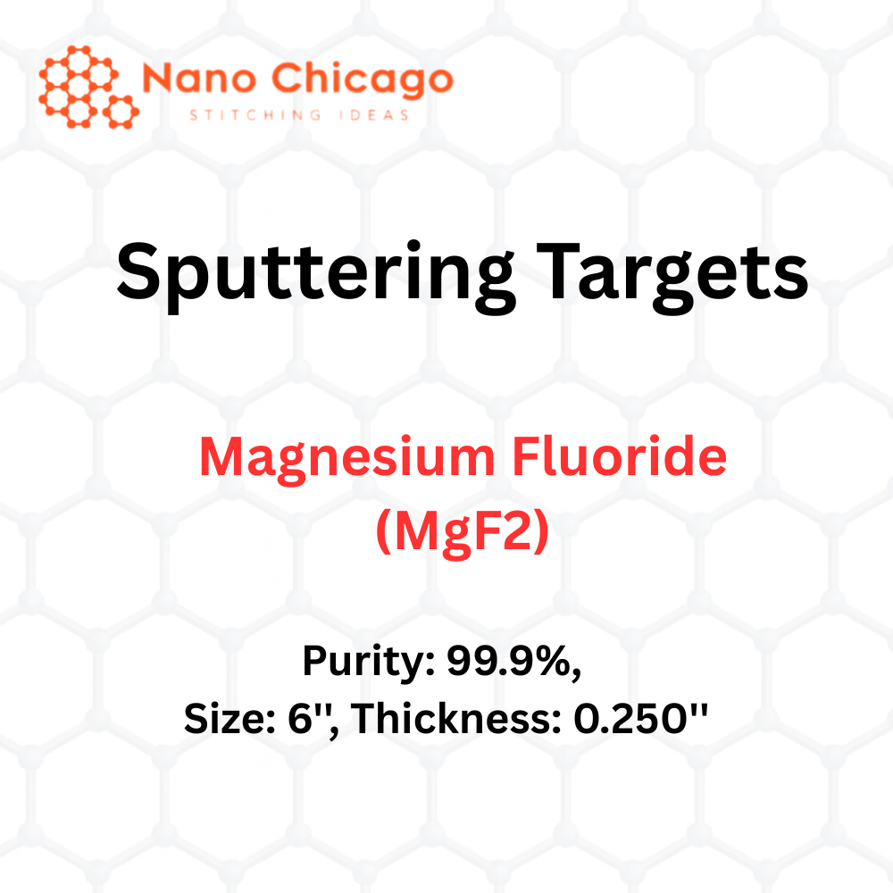 Magnesium Fluoride (MgF2) Sputtering Targets, Purity: 99.9%, Size: 6'', Thickness: 0.250''