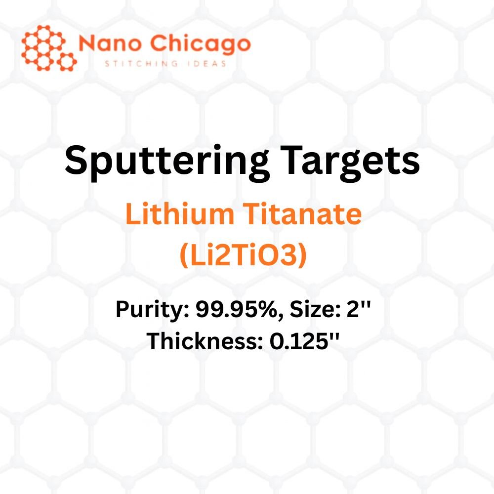 Lithium Titanate (Li2TiO3) Sputtering Targets, Purity: 99.95%, Size: 4'', Thickness: 0.250''