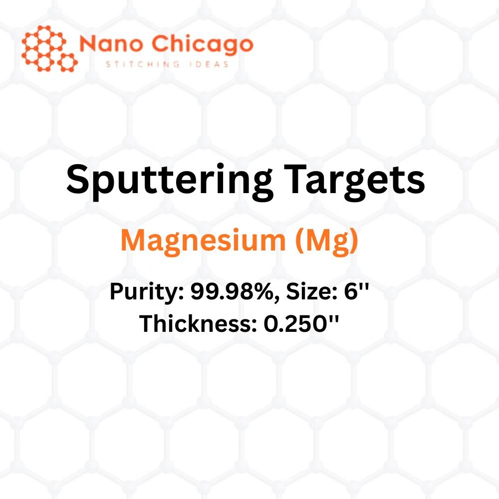 Magnesium (Mg) Sputtering Targets, Purity: 99.98%, Size: 6'', Thickness: 0.250''