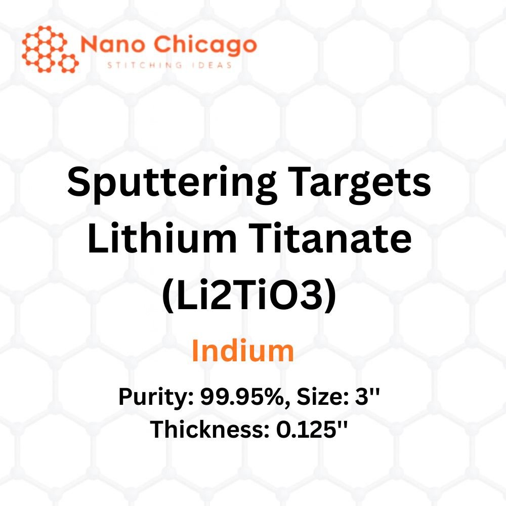 Lithium Titanate (Li2TiO3) Sputtering Targets, indium, Purity: 99.95%, Size: 3'', Thickness: 0.125''