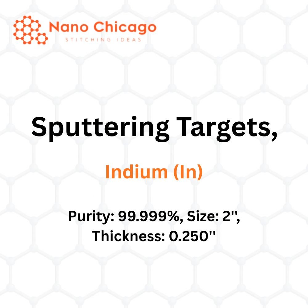 Indium (In) Sputtering Targets, Purity: 99.999%, Size: 2'', Thickness: 0.250''