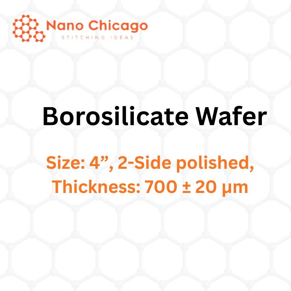 Borosilicate Wafer, Size: 4”, 2-Side polished, Thickness: 700 ± 20 μm