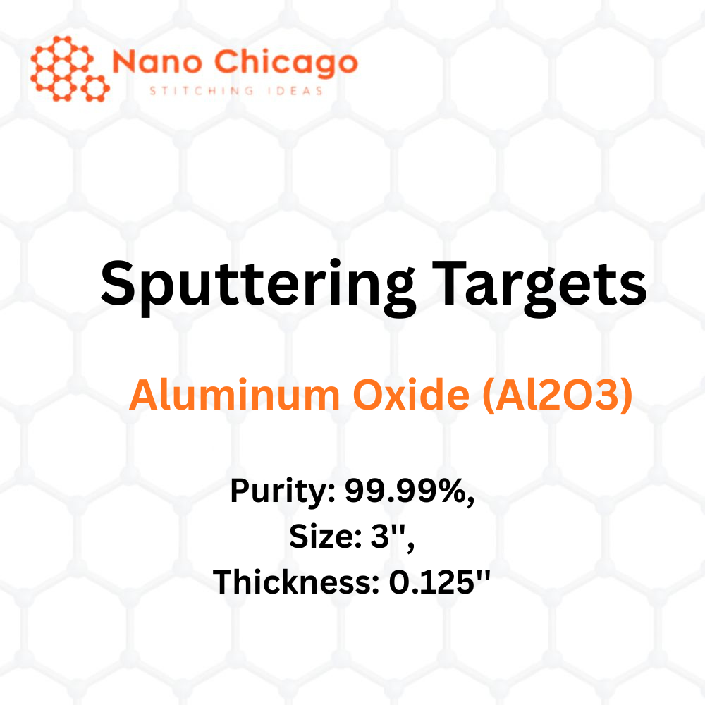 Aluminum Oxide (Al2O3) Sputtering Targets, Purity: 99.99%, Size: 3'', Thickness: 0.125''