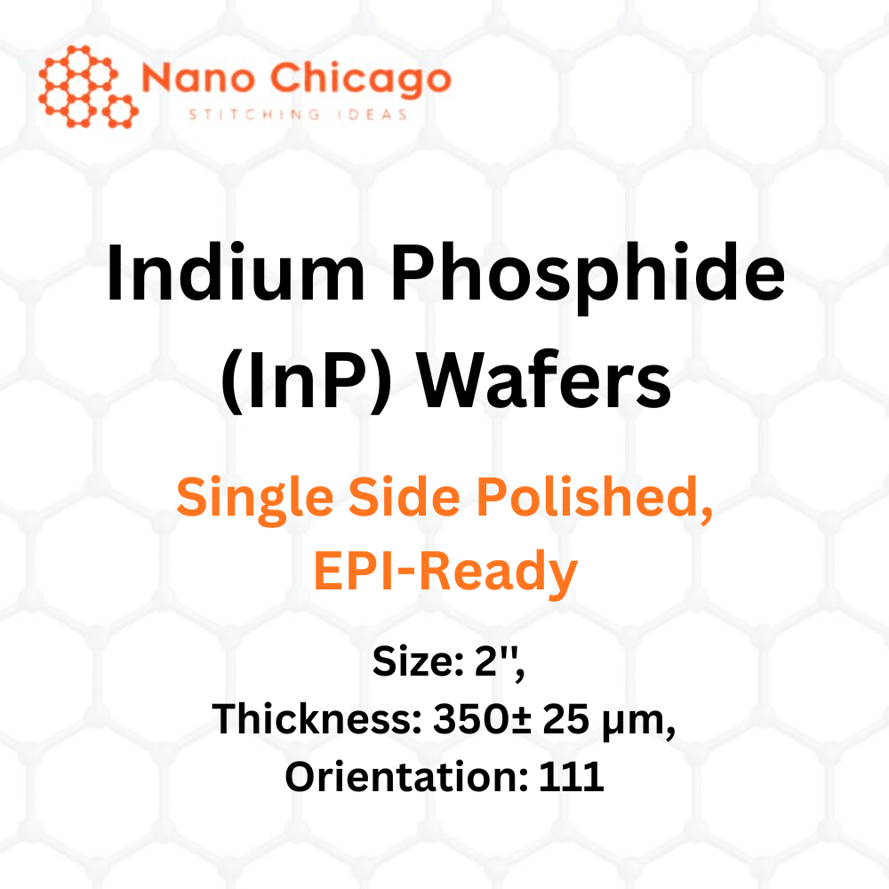 Indium Phosphide (InP) Wafers, Size: 2'', Thickness: 350± 25 μm, Orientation: 111, Single Side Polished, EPI-Ready