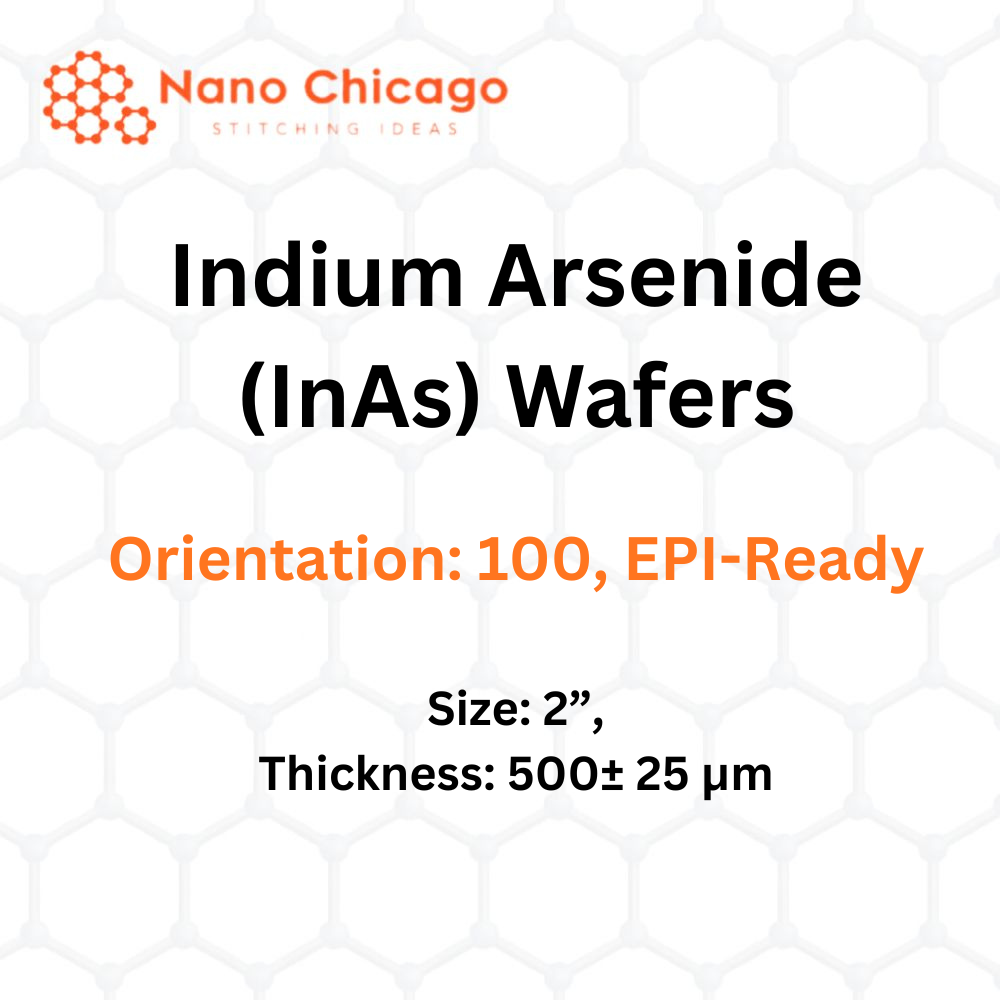Indium Arsenide (InAs) Wafers, Size: 2”, Thickness: 500± 25 μm, Orientation: 100, EPI-Ready