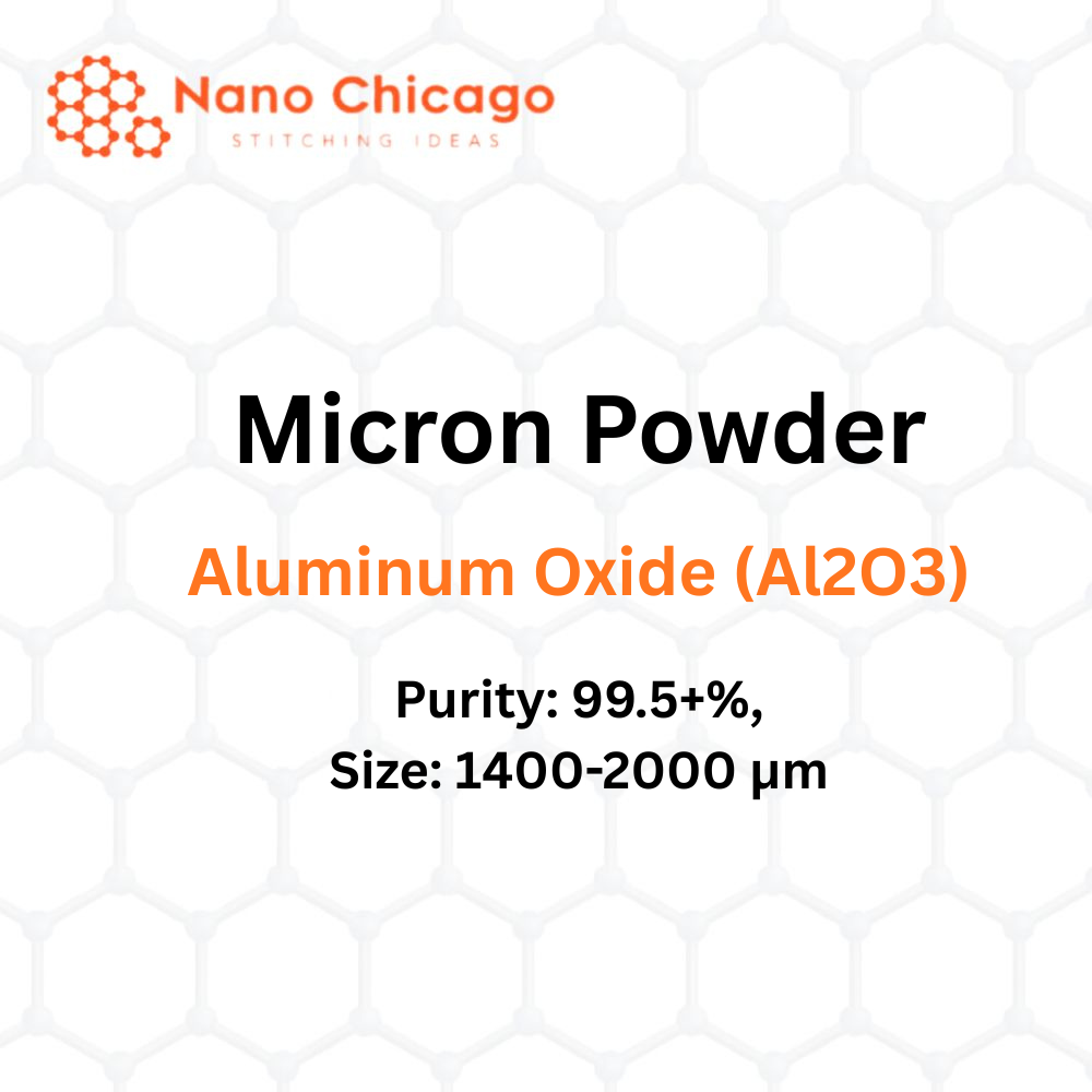 Aluminum Oxide (Al2O3) Micron Powder, Purity: 99.5+%, Size: 1400-2000 μm