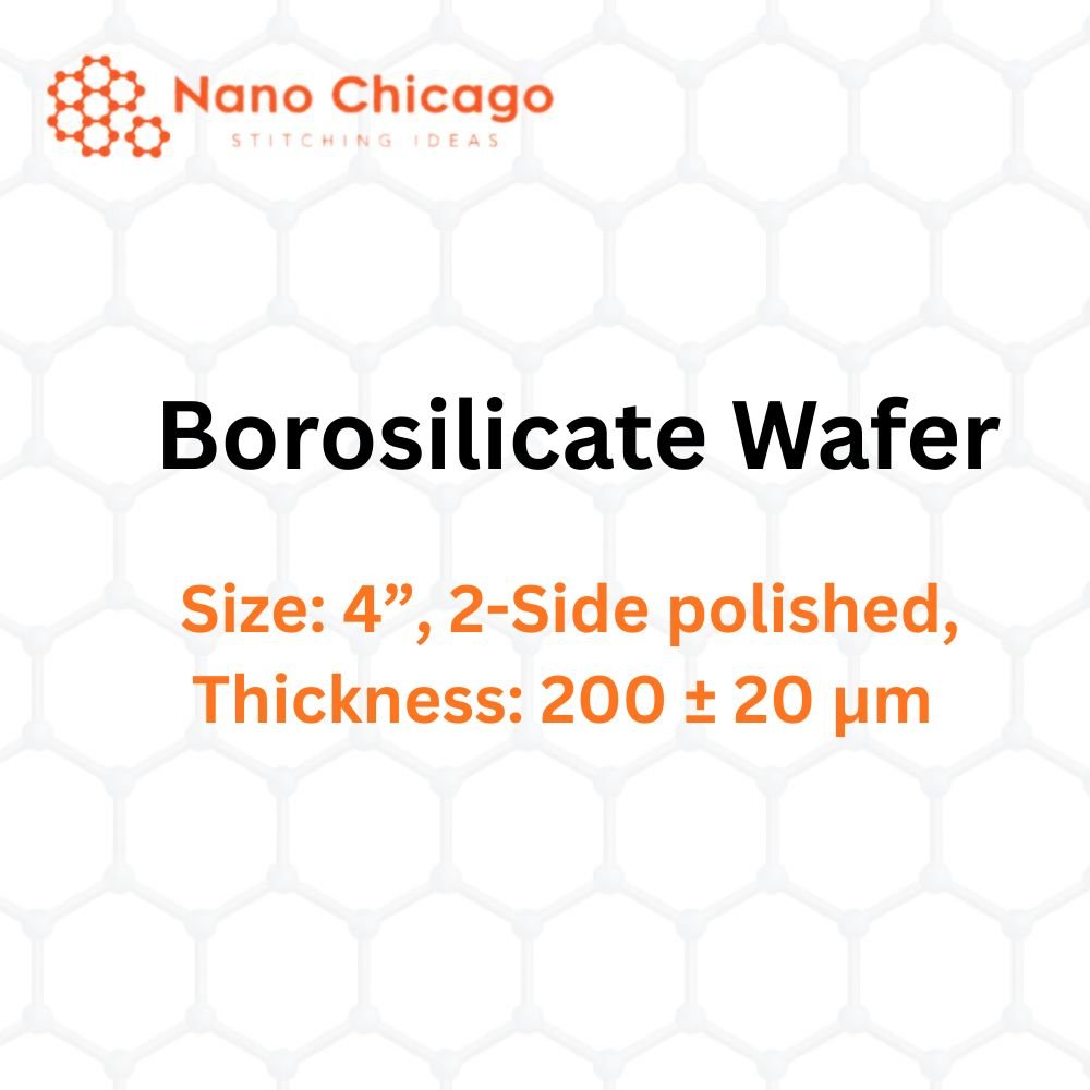 Borosilicate Wafer, Size: 4”, 2-Side polished, Thickness: 200 ± 20 μm