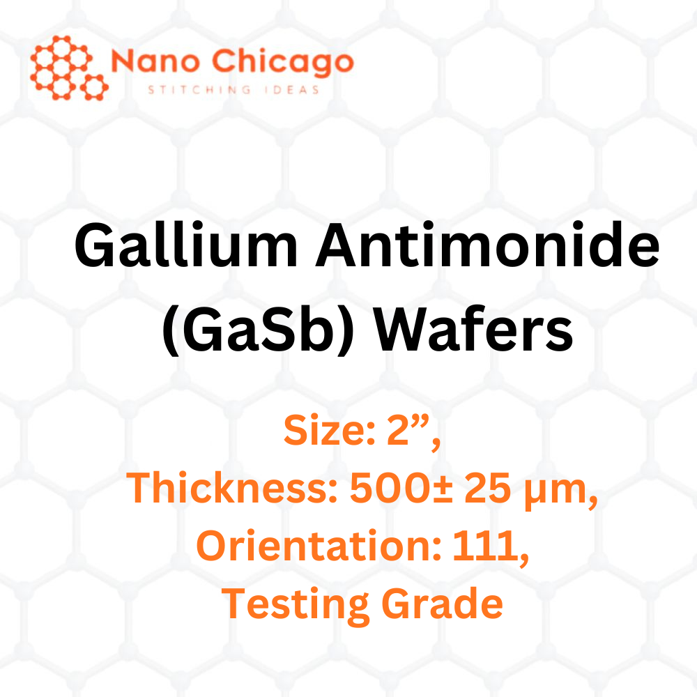 Gallium Antimonide (GaSb) Wafers, Size: 2”, Thickness: 500± 25 μm, Orientation: 111, Testing Grade