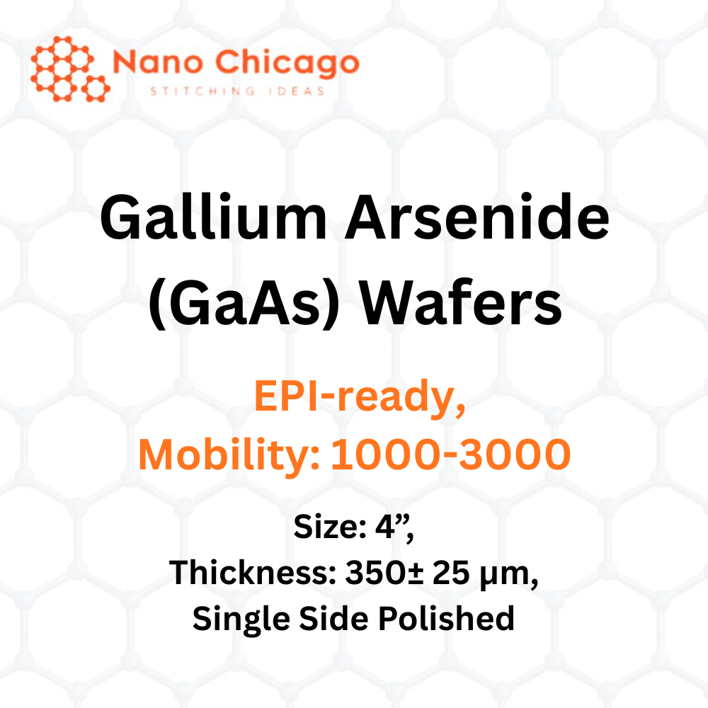 Gallium Arsenide (GaAs) Wafers, Size: 4”, Thickness: 350± 25 μm, Single Side Polished, EPI-ready, Mobility: 1000-3000
